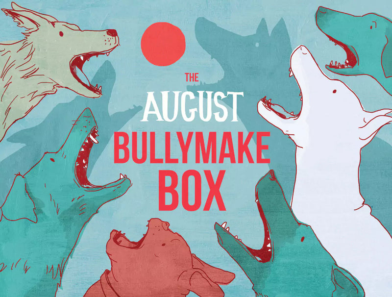 The August Bullymake Box