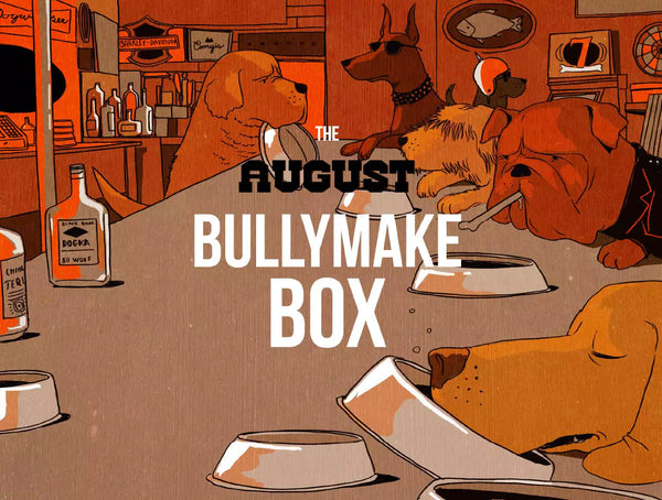The August Bullymake Box