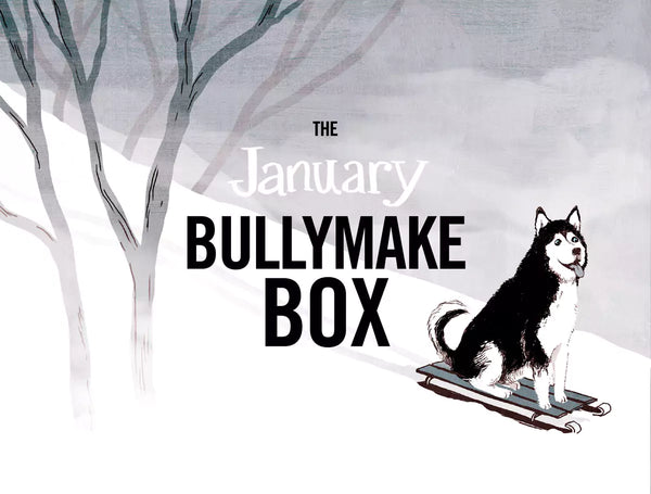 The January Bullymake Box