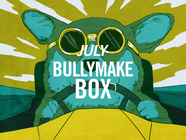 The July Bullymake Box